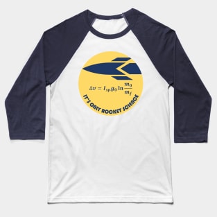 It's Only Rocket Science Rocket Equation Logo Baseball T-Shirt